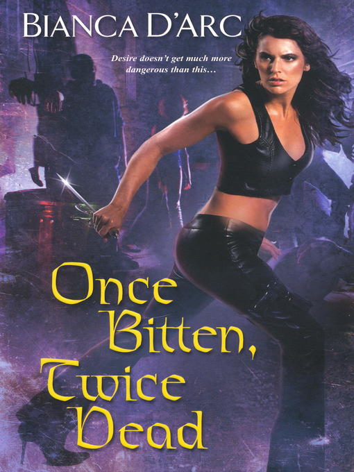 Title details for Once Bitten, Twice Dead by Bianca D'Arc - Available